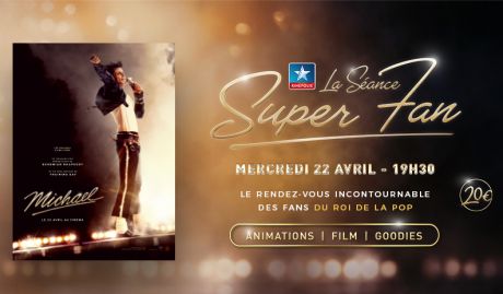 Séance Super Fan Michael sur le biopic de Michael Jackson !