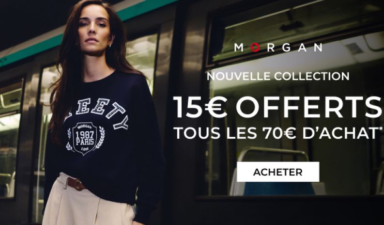 15 € offerts tous les 70 € d’achat chez Morgan